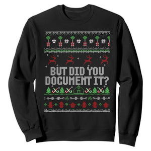 But Did You Document It Ugly Christmas Sweatshirt Funny Office Party Sarcastic Winter HR TS10 Black Print Your Wear