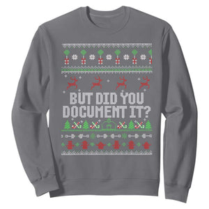 But Did You Document It Ugly Christmas Sweatshirt Funny Office Party Sarcastic Winter HR TS10 Charcoal Print Your Wear