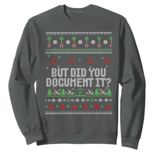 But Did You Document It Ugly Christmas Sweatshirt Funny Office Party Sarcastic Winter HR TS10 Dark Heather Print Your Wear