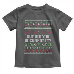 But Did You Document It Ugly Christmas Toddler T Shirt Funny Office Party Sarcastic Winter HR TS10 Dark Heather Print Your Wear