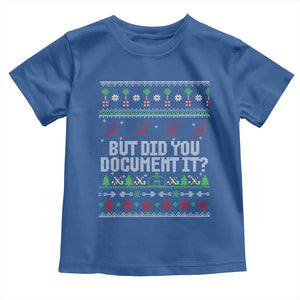 But Did You Document It Ugly Christmas Toddler T Shirt Funny Office Party Sarcastic Winter HR TS10 Royal Blue Print Your Wear