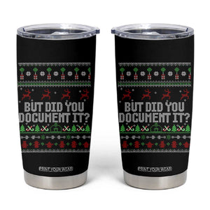But Did You Document It Ugly Christmas Tumbler Cup Funny Office Party Sarcastic Winter HR TS10 Black Print Your Wear