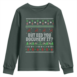 But Did You Document It Ugly Christmas Youth Sweatshirt Funny Office Party Sarcastic Winter HR TS10 Dark Forest Green Print Your Wear