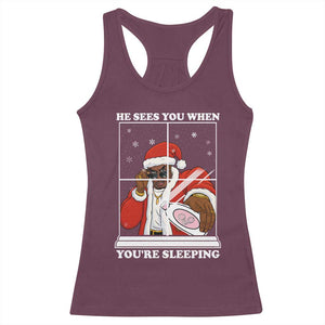 Funny Christmas Diddy Racerback Tank Top He Sees You When Youre Sleeping Dirty Ugly Xmas TS10 Maroon Print Your Wear