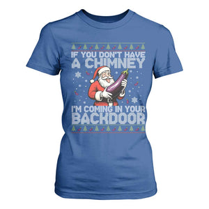 Funny Inappropriate Christmas T Shirt For Women Santa If You Dont Have A Chimney Im Coming In Your Backdoor TS10 Royal Blue Print Your Wear