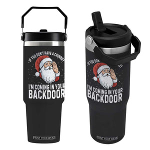 Funny Inappropriate Christmas Flip Straw Tumbler Adult Humor Santa If You Dont Have A Chimney Im Coming In Your Backdoor TS10 One Size: 30 oz Black Print Your Wear