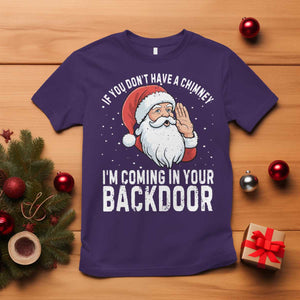 Funny Inappropriate Christmas T Shirt Adult Humor Santa If You Dont Have A Chimney Im Coming In Your Backdoor TS10 Purple Print Your Wear
