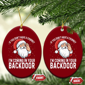 Funny Inappropriate Christmas Ceramic Ornament Adult Humor Santa If You Dont Have A Chimney Im Coming In Your Backdoor TS10 Print Your Wear