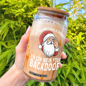 Funny Inappropriate Christmas Glass Can Adult Humor Santa If You Dont Have A Chimney Im Coming In Your Backdoor TS10 Black Print Your Wear