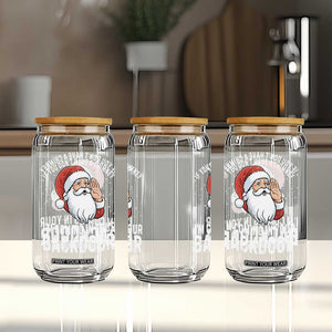 Funny Inappropriate Christmas Glass Can Adult Humor Santa If You Dont Have A Chimney Im Coming In Your Backdoor TS10 Print Your Wear