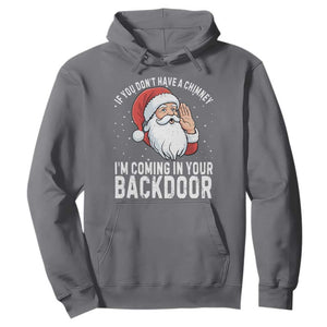 Funny Inappropriate Christmas Hoodie Adult Humor Santa If You Dont Have A Chimney Im Coming In Your Backdoor TS10 Charcoal Print Your Wear