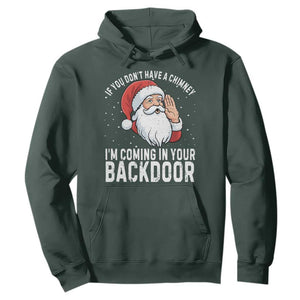 Funny Inappropriate Christmas Hoodie Adult Humor Santa If You Dont Have A Chimney Im Coming In Your Backdoor TS10 Dark Forest Green Print Your Wear