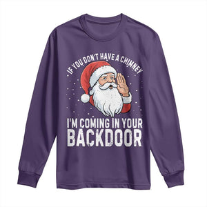 Funny Inappropriate Christmas Long Sleeve Shirt Adult Humor Santa If You Dont Have A Chimney Im Coming In Your Backdoor TS10 Purple Print Your Wear
