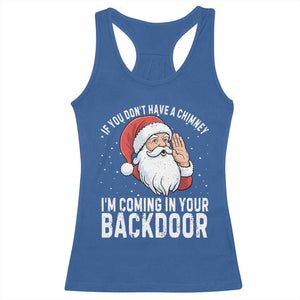 Funny Inappropriate Christmas Racerback Tank Top Adult Humor Santa If You Dont Have A Chimney Im Coming In Your Backdoor TS10 Royal Blue Print Your Wear