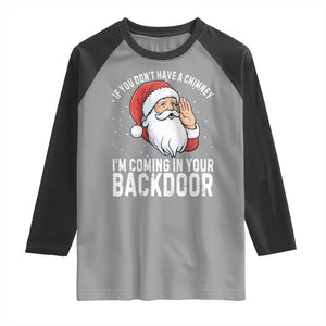 Funny Inappropriate Christmas Raglan Shirt Adult Humor Santa If You Dont Have A Chimney Im Coming In Your Backdoor TS10 Sport Gray Black Print Your Wear