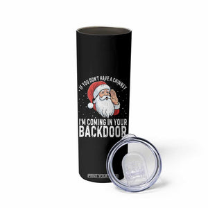 Funny Inappropriate Christmas Skinny Tumbler Adult Humor Santa If You Dont Have A Chimney Im Coming In Your Backdoor TS10 Print Your Wear