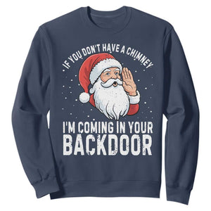 Funny Inappropriate Christmas Sweatshirt Adult Humor Santa If You Dont Have A Chimney Im Coming In Your Backdoor TS10 Navy Print Your Wear