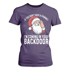 Funny Inappropriate Christmas T Shirt For Women Adult Humor Santa If You Dont Have A Chimney Im Coming In Your Backdoor TS10 Purple Print Your Wear