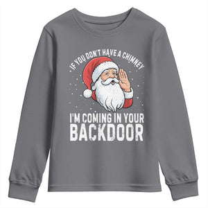 Funny Inappropriate Christmas Youth Sweatshirt Adult Humor Santa If You Dont Have A Chimney Im Coming In Your Backdoor TS10 Charcoal Print Your Wear