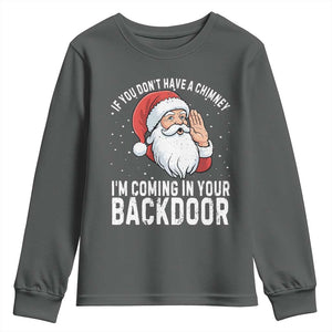 Funny Inappropriate Christmas Youth Sweatshirt Adult Humor Santa If You Dont Have A Chimney Im Coming In Your Backdoor TS10 Dark Heather Print Your Wear