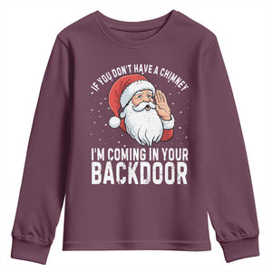 Funny Inappropriate Christmas Youth Sweatshirt Adult Humor Santa If You Dont Have A Chimney Im Coming In Your Backdoor TS10 Maroon Print Your Wear