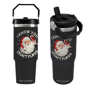 I Know You Didnt Floss Flip Straw Tumbler Funny Dentist Christmas Santa Dental Hygiene TS10 One Size: 30 oz Black Print Your Wear