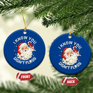 I Know You Didnt Floss Ceramic Ornament Funny Dentist Christmas Santa Dental Hygiene TS10 1pc Blue Print Your Wear