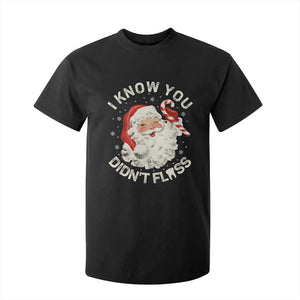 I Know You Didnt Floss T Shirt For Kid Funny Dentist Christmas Santa Dental Hygiene TS10 Black Print Your Wear