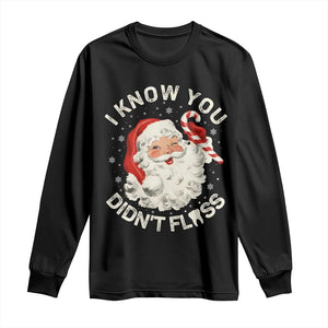 I Know You Didnt Floss Long Sleeve Shirt Funny Dentist Christmas Santa Dental Hygiene TS10 Black Print Your Wear