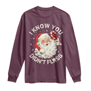 I Know You Didnt Floss Long Sleeve Shirt Funny Dentist Christmas Santa Dental Hygiene TS10 Maroon Print Your Wear