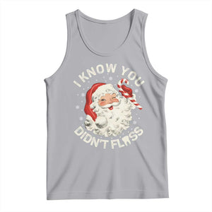 I Know You Didnt Floss Tank Top Funny Dentist Christmas Santa Dental Hygiene TS10 Athletic Heather Print Your Wear