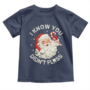 I Know You Didnt Floss Toddler T Shirt Funny Dentist Christmas Santa Dental Hygiene TS10 Navy Print Your Wear