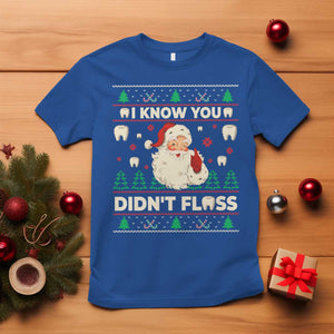 I Know You Didnt Floss Dentist Ugly Christmas T Shirt Funny Santa Dental Hygiene TS10 Royal Blue Print Your Wear