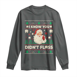 I Know You Didnt Floss Dentist Ugly Christmas Long Sleeve Shirt Funny Santa Dental Hygiene TS10 Dark Heather Print Your Wear