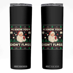 I Know You Didnt Floss Dentist Ugly Christmas Skinny Tumbler Funny Santa Dental Hygiene TS10 Black Print Your Wear