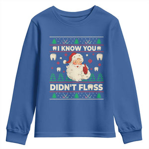 I Know You Didnt Floss Dentist Ugly Christmas Youth Sweatshirt Funny Santa Dental Hygiene TS10 Royal Blue Print Your Wear