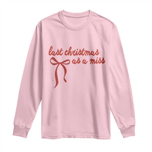 Last Christmas As A Miss Long Sleeve Shirt Bride To Be Future Mrs Xmas Engaged Gift TS10 Light Pink Print Your Wear