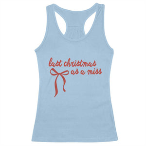 Last Christmas As A Miss Racerback Tank Top Bride To Be Future Mrs Xmas Engaged Gift TS10 Light Blue Print Your Wear