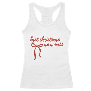 Last Christmas As A Miss Racerback Tank Top Bride To Be Future Mrs Xmas Engaged Gift - Print Your Wear