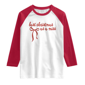 Last Christmas As A Miss Raglan Shirt Bride To Be Future Mrs Xmas Engaged Gift TS10 White Red Print Your Wear