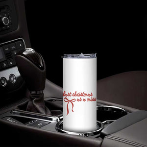 Last Christmas As A Miss Skinny Tumbler Bride To Be Future Mrs Xmas Engaged Gift TS10 Print Your Wear
