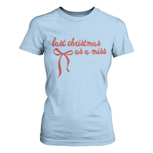 Last Christmas As A Miss T Shirt For Women Bride To Be Future Mrs Xmas Engaged Gift TS10 Light Blue Print Your Wear