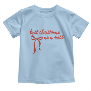 Last Christmas As A Miss Toddler T Shirt Bride To Be Future Mrs Xmas Engaged Gift TS10 Light Blue Print Your Wear