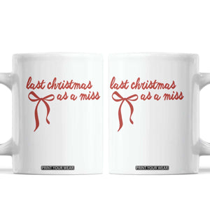 Last Christmas As A Miss Coffee Mug Bride To Be Future Mrs Xmas Engaged Gift TS10 White Print Your Wear