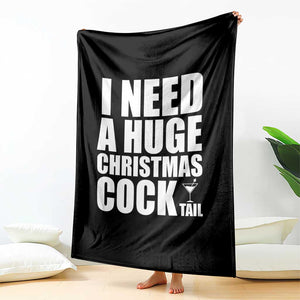 I Need a Huge Christmas COCKtail Throw Blanket Funny Adult Humor Inappropriate Drinking Gift TS10 Print Your Wear