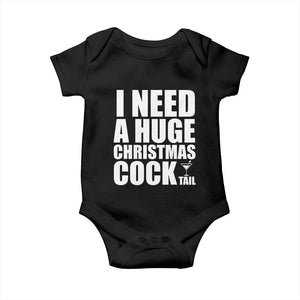 I Need a Huge Christmas COCKtail Baby Onesie Funny Adult Humor Inappropriate Drinking Gift TS10 Black Print Your Wear
