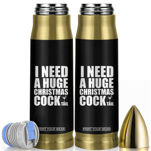 I Need a Huge Christmas COCKtail Bullet Tumbler Funny Adult Humor Inappropriate Drinking Gift TS10 Black Print Your Wear
