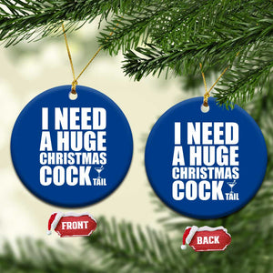 I Need a Huge Christmas COCKtail Ceramic Ornament Funny Adult Humor Inappropriate Drinking Gift TS10 1pc Blue Print Your Wear