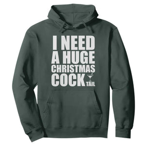 I Need a Huge Christmas COCKtail Hoodie Funny Adult Humor Inappropriate Drinking Gift TS10 Dark Forest Green Print Your Wear