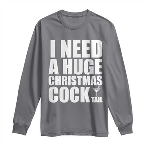 I Need a Huge Christmas COCKtail Long Sleeve Shirt Funny Adult Humor Inappropriate Drinking Gift TS10 Charcoal Print Your Wear